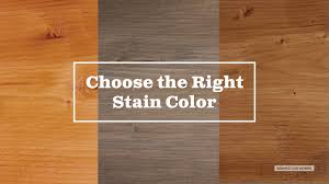 Choosing the Right Stain